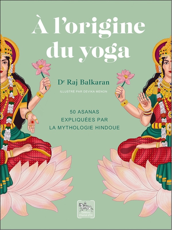 A l’Origine du Yoga – 50 asanas expliquées